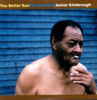 Album Junior Kimbrough: You Better Run (The Essential Junior Kimbrough)