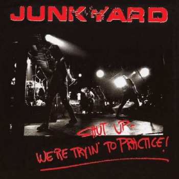 Album Junkyard: Shut Up - We're Tryin' To Practice