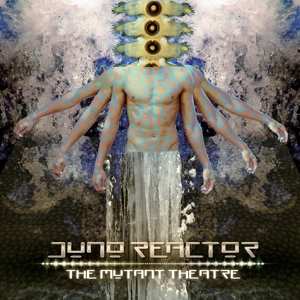 Album Juno Reactor: The Mutant Theatre