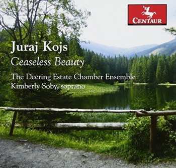 CD Juraj Kojs: Ceaseless Beauty