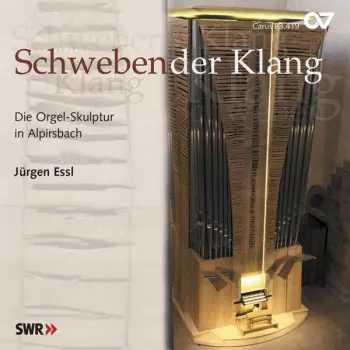 Jürgen Essl: Schwebender Klang (Die Orgel-Skulptur In Alpirsbach)