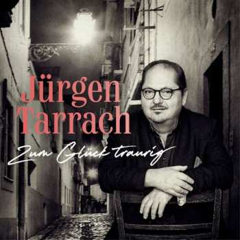 Album Jürgen Tarrach: Zum Glück Traurig