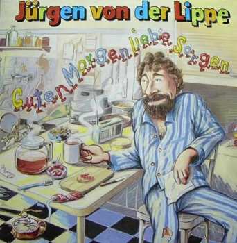 Album Jürgen Von Der Lippe: Guten Morgen Liebe Sorgen