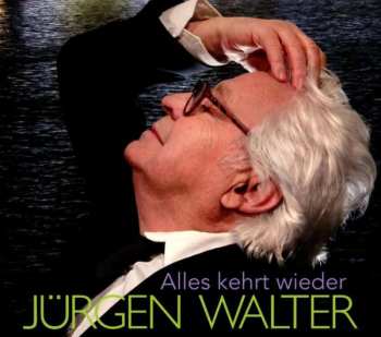 CD Jürgen Walter: Alles Kehrt Wieder 400016