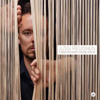 Album Jussi Reijonen: Three Seconds / Kolme Toista
