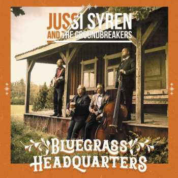 Album Jussi Syren And The Groundbreakers: Bluegrass Headquarters