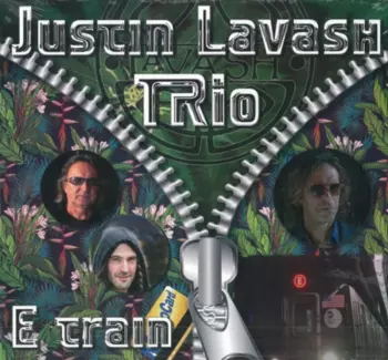 Justin Lavash Trio: E Train