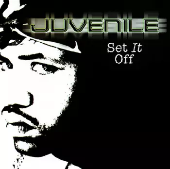 Juvenile: Set It Off