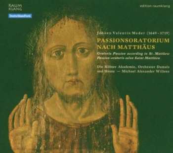 CD Johann Valentin Meder: Passionsoratorium Nach Matthäus - Oratorio Passion According To St. Matthew - Passion-Oratorio Selon Saint Matthieu 476759