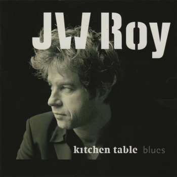 Album JW Roy: Kitchen Table Blues