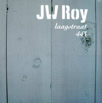 Album JW Roy: Laagstraat 443 & Ach, Zalig Man