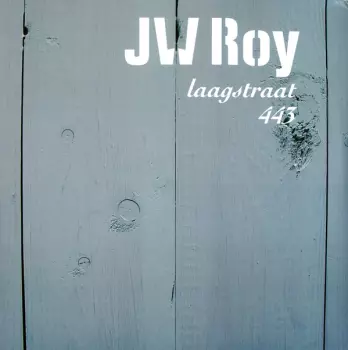 JW Roy: Laagstraat 443 & Ach, Zalig Man