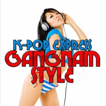 Album K-pop Express: Gangnam Style