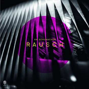 Album Kai Schumacher: Klavierwerke "rausch"