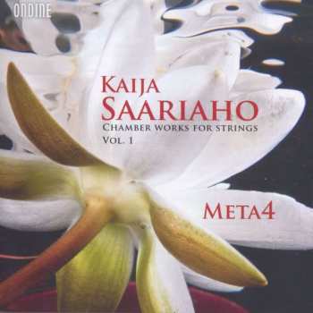 Kaija Saariaho: Chamber Works For Strings, Vol. 1