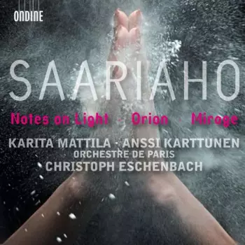 Kaija Saariaho: Notes On Light · Orion · Mirage