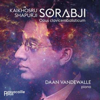 Album Kaikhoshru Sorabji: Opus Clavicembalisticum