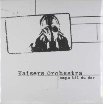 Album Kaizers Orchestra: Ompa Til Du Dør