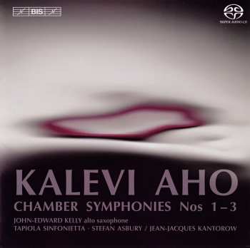Kalevi Aho: Chamber Symphonies Nos 1 – 3