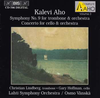 Kalevi Aho: Symphony No. 9 For Trombone & Orchestra / Concerto For Cello & Orchestra