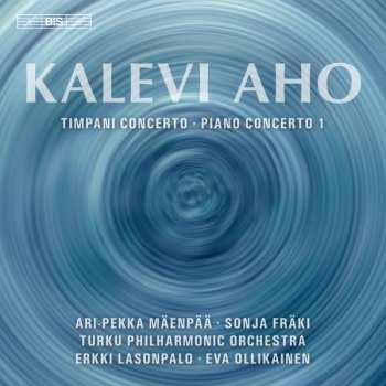 Kalevi Aho: Timpani Concerto; Piano Concerto 1
