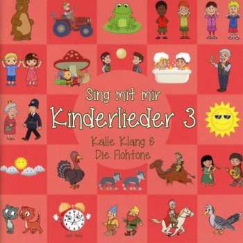 Album Kalle Klang & Die Flohtöne: Sing Mit Mir: Kinderlieder 3