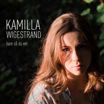 Album Kamilla Wigestrand: Bare Så Du Vet