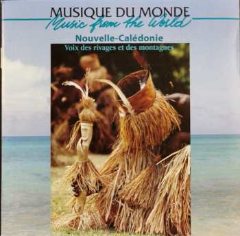Album Kanak: Nouvelle-Calédonie: Voix Des Rivages Et Des Montagnes = New Caledonia: Voices Of The Shores And Mountains
