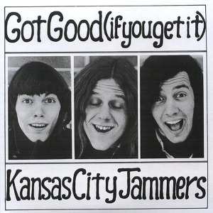 Album Kansas City Jammers: Got Good If You Get It