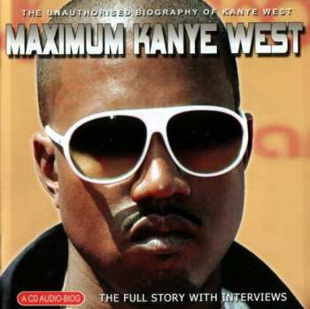 CD Kanye West: Maximum Kanye West (The Unauthorised Biography Of Kanye West) 395360