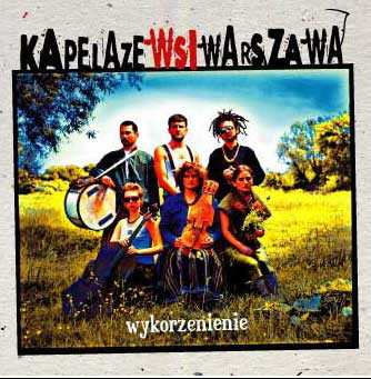 Album Kapela Ze Wsi Warszawa: Wykorzenienie