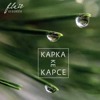Flair Ensemble: Kapka Ke Kapce
