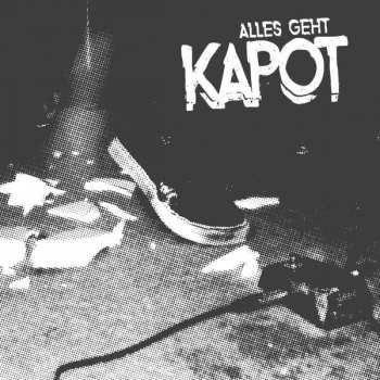 Album Kapot: Alles Geht Kapot