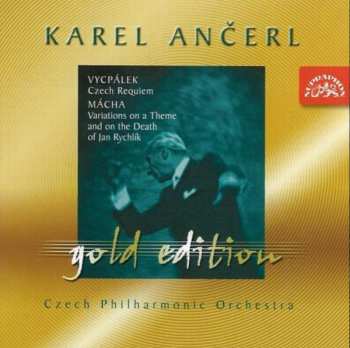 Album Karel Ančerl: Vycpálek: Czech Requiem • Mácha: Variations On A Theme And On The Death Of Jan Rychlík