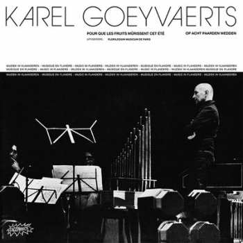 Album Karel Goeyvaerts: Pour Que Les Fruits Mûrissent Cet Été / Op Acht Paarden Wedden