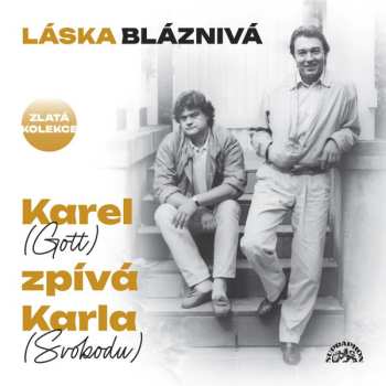Album Karel Gott: Láska Bláznivá / Karel (Gott) Zpívá Karla (Svobodu)