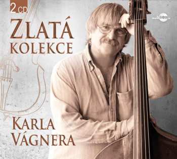 Album Karel Vágner: Zlatá Kolekce Karla Vágnera