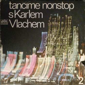 Album Karel Vlach Orchestra: Tančíme Nonstop S Karlem Vlachem 2