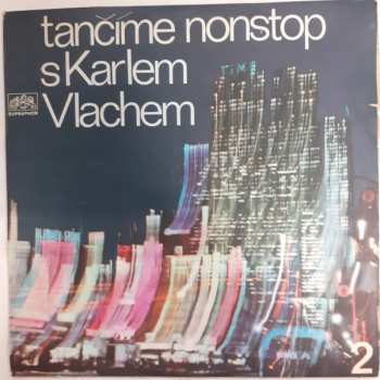 LP Karel Vlach Orchestra: Tančíme Nonstop S Karlem Vlachem 2 533884