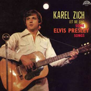 Album Karel Zich: Let Me Sing Some Elvis Presley Songs