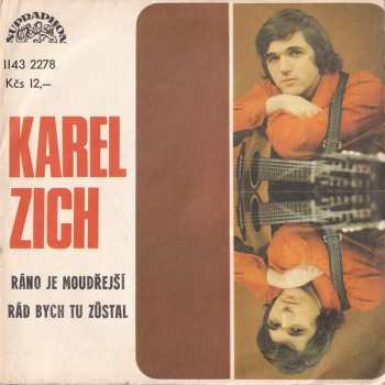 Album Karel Zich: Ráno Je Moudřejší / Rád Bych Tu Zůstal 