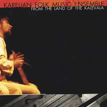 Album Karelian Folk Music Ensemble: From The Land Of The Kalevala