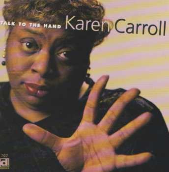 Karen Carroll: Talk To The Hand