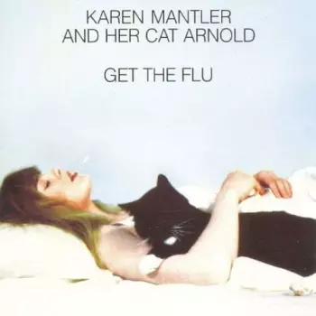 Karen Mantler And Her Cat Arnold Get The Flu