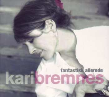 Album Kari Bremnes: Fantastisk Allerede