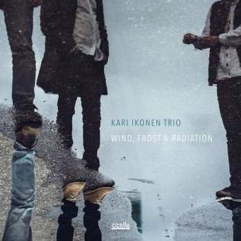 CD Kari Ikonen Trio: Wind, Frost & Radiation 116729