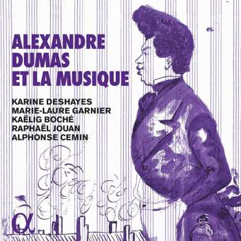 Album Karine Deshayes: Alexandre Dumas Et La Musique