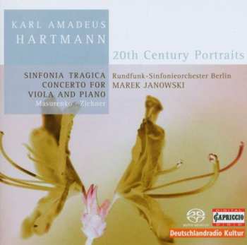 Karl Amadeus Hartmann: Sinfonia Tragica / Concerto For Viola And Piano
