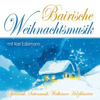 Album Karl Edelmann: Bairische Weihnachtsmusik