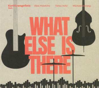 Album Karl Evangelista: What Else Is There